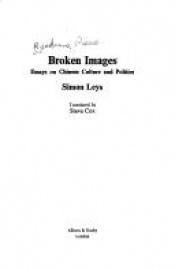 book cover of Broken Images: Essays on Chinese Culture and Politics by Simon Leys