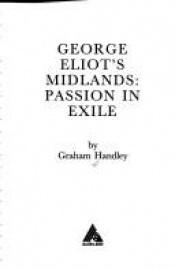 book cover of George Eliot's Midlands : Passion in Exile by Graham Handley