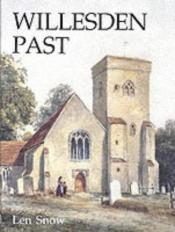 book cover of Willesden Past by Len Snow