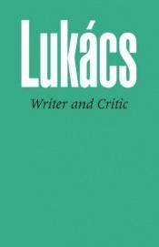 book cover of Writer & critic, and other essays (The Universal library, UL 259) by Gyorgy Lukacs