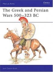 book cover of The Greek and Persian Wars, 500-323 BC by Jack Cassin-Scott