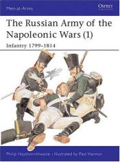 book cover of The Russian Army of the Napoleonic Wars: Infantry, 1798-1814 No.1 (Men-at-arms) by Philip Haythornthwaite