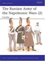 book cover of The Russian Army of the Napoleonic Wars (2) : Cavalry 1799-1814 (Men-At-Arms Series #189) by Philip Haythornthwaite