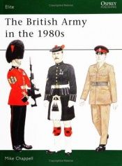 book cover of The British Army in the 1980s (Elite) by Mike Chappell