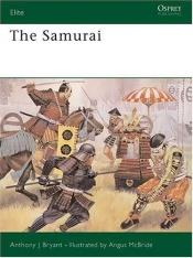 book cover of The Samurai: warriors of medieval Japan, 940-1600 by Anthony J. Bryant