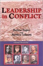 book cover of Leadership in conflict : 1914-1918 by Matthew Hughes
