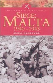 book cover of Siege: Malta 1940-1943 (Pen & Sword Military Classics) by Bradford Ernle