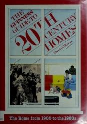 book cover of Guinness Guide to 20th Century Homes by David Bond