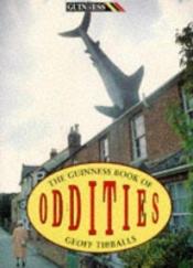 book cover of The Guinness Book of Oddities (GUINNESS) by Geoff Tibballs