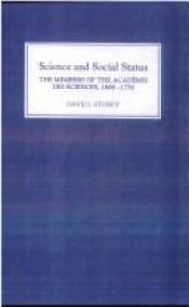 book cover of Science and Social Status: The Members of the Academie des Sciences, 1666-1750 by David Sturdy