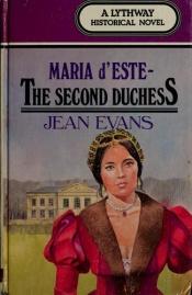 book cover of Maria d'Este: The Second Duchess by Jean Evans