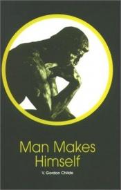 book cover of Man Makes Himself by V. Gordon Childe