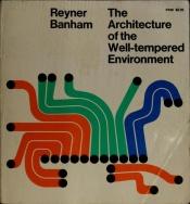 book cover of Architecture of the Well-Tempered Environment by Rayner Banham