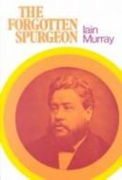 book cover of The forgotten Spurgeon [by] Iain H. Murray by Iain Hamish Murray
