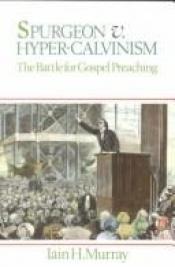 book cover of Spurgeon vs Hyper Calvinism: The Battle for Gospel Preaching by Iain Hamish Murray