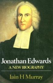book cover of Jonathan Edwards, a new biography by Iain Hamish Murray