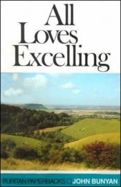 book cover of All Loves Excelling: The Saints' Knowledge of Christ's Love (Puritan Paperbacks) by John Bunyan