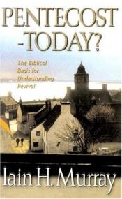 book cover of Pentecost - today? : the Biblical basis for understanding revival by Iain Hamish Murray