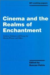 book cover of Cinema and the Realms of Enchantment: Lectures, Seminars and Essays (Bfi Working Papers) by Marina Warner