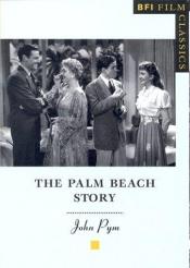 book cover of The Palm Beach Story (BFI Film Classics) by John Pym