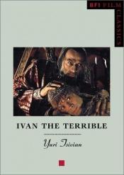 book cover of Ivan the Terrible (Bfi Film Classics) by Yuri Tsivian
