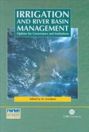 book cover of Irrigation and river basin management : options for governance and institutions by Mark Svendsen
