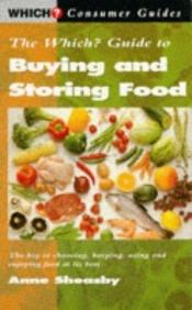book cover of "Which?" Guide to Buying and Storing Food ("Which?" Consumer Guides) by Anne Sheasby
