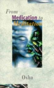 book cover of From medication to meditation by Osho
