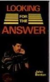 book cover of Looking for the Answer by John Benton