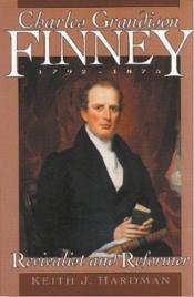 book cover of Charles Grandison Finney 1792-1875: Revivalist and Reformer by Keith Hardman