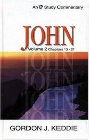 book cover of John: Volume 2 Chapters 13-21 (Evangelical Press Study Commentary) by Gordon J. Keddie