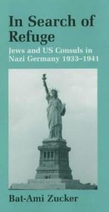 book cover of In Search of Refuge: Jews and Us Consuls in Nazi Germany 1933-1941 (Parkes-Wiener Series on Jewish Studies) by Bat-Ami Zucker