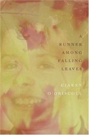 book cover of A Runner Among Falling Leaves: A Story of Childhood by Ciaran O''Driscoll