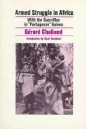 book cover of Armed Struggle in Africa: With the Guerrillas in Portuguese Guinea by Gérard Chaliand