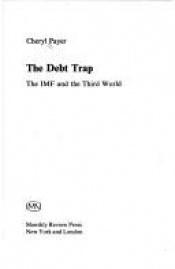book cover of The Debt Trap: The IMF and the Third World by Cheryl Payer