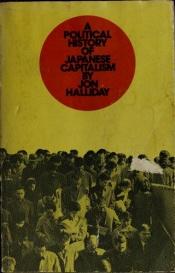 book cover of A political history of Japanese capitalism by Jon Halliday