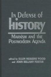 book cover of In defense of history : Marxism and the postmodern agenda by Ellen Meiksins Wood