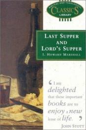 book cover of Last Supper and Lords Supper: (Biblical & Theological Classics Library) by I. Howard Marshall