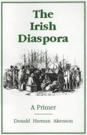 book cover of The Irish diaspora : a primer by Donald Akenson