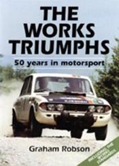 book cover of The Works Triumphs: 50 Years in Motorsport by Graham Robson