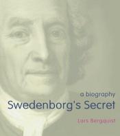 book cover of Swedenborg's Secret by Lars Bergquist