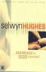book cover of Marriage as God Intended by Selwyn Hughes