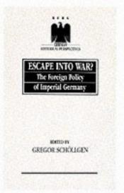 book cover of Escape into war? : the foreign policy of Imperial Germany by Gregor Schöllgen