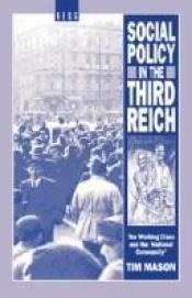 book cover of Social Policy in the Third Reich: The Working Class and the 'National Community', 1918-1939 by Tim Mason