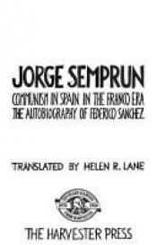 book cover of Communism in Spain in the Franco era : the autobiography of Federico Sanchez by Jorge Semprun