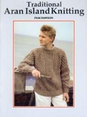 book cover of Traditional Aran Island Knitting by Pam Dawson