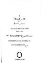 book cover of Traveller in Romance: Uncollected Writings of Somerset Maugham 1901-1964 by Rh Value Publishing