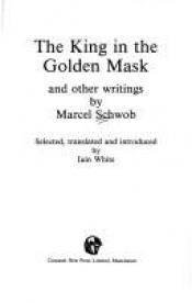 book cover of The king in the golden mask and other writings by Marcel Schwob