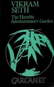 book cover of The Humble Administrator's Garden by Vikram Seth