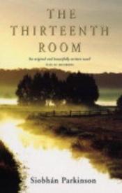 book cover of The thirteenth room by Siobhán Parkinson
